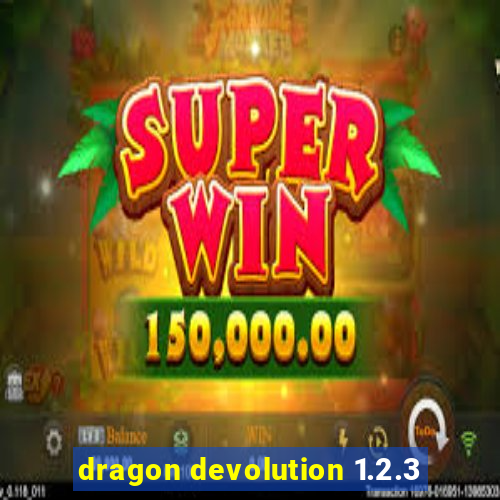 dragon devolution 1.2.3